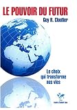 Le Pouvoir du Futur: Le choix qui transforme nos vies