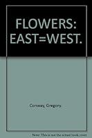 Flowers East - West B000O8G4AS Book Cover