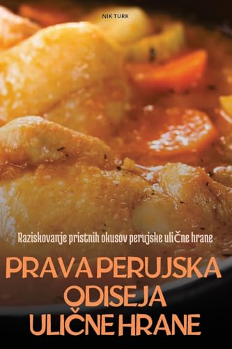 Prava Perujska Odiseja UliČne Hrane (Slovene Edition)