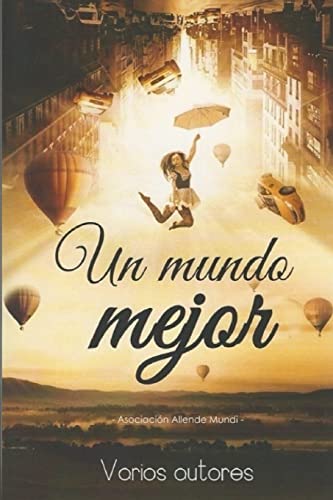 Un mundo mejor: Antología benéfica (Spanish Edition)