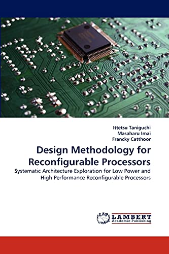 Design Methodology for Reconfigurable Processors: Systematic Architecture Exploration for Low Power and High Performance Reconfigurable Processors