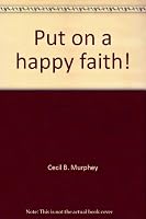 Put on a happy faith! B000IN8146 Book Cover