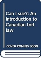 Can I sue?: An introduction to Canadian tort law 0273041894 Book Cover