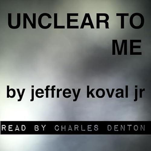 Unclear to Me Audiolivro Por Jeffrey Koval Jr. capa
