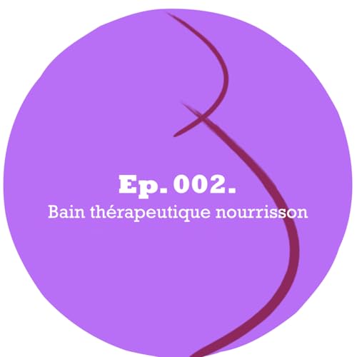 Bain Th&eacute;rapeutique Nourrisson avec La&euml;titia Alfonso