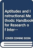 Aptitudes and instructional methods: A handbook for research on interactions