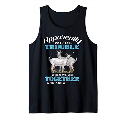 Apparently We're Trouble When We Are Together Funny Goats Canotta