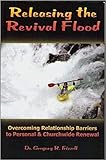 Releasing the Revival Flood: Overcoming Relationship Barriers to Personal and Churchwide Renewal