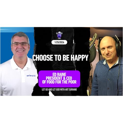 Choose To Be Happy with Ed Raine, President & CEO of Food For The Poor