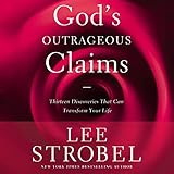 God's Outrageous Claims: Thirteen Discoveries That Can Revolutionize Your Life