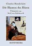 kalckreuth maler ABIS_BUCH Die Blumen des Bösen: Übersetzt von Wolf von Kalckreuth