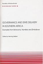 Governance and State Delivery in Southern Africa: Examples from Botswana, Namibia and Zimbabwe (NAI Discussion Papers)