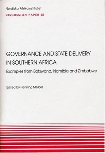 Governance and State Delivery in Southern Africa: Examples from Botswana, Namibia and Zimbabwe (NAI Discussion Papers)