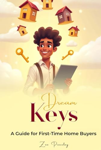 Dream Keys: A Guide For First Time Home Buyers