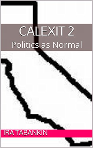 CALEXIT 2: Politics  as Normal