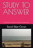 STUDY TO ANSWER: Introducing Christian Calling and Education B0CTYZ4LWN Book Cover