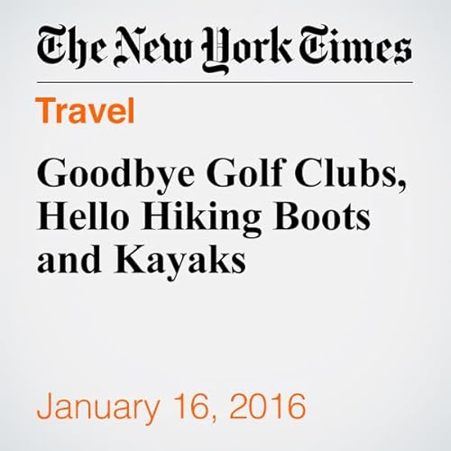 Goodbye Golf Clubs, Hello Hiking Boots and Kayaks cover art