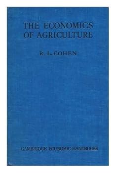 The Economics of Agriculture / by R. L. Cohen, M. A. , with an Introduction by J. M. Keynes