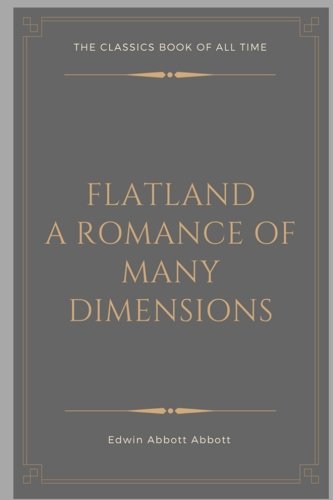 Flatland: A Romance of Many Dimensions