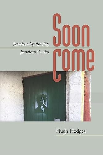 Soon Come: Jamaican Spirituality, Jamaican Poetics