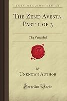 The Zend Avesta, Part 1 of 3: The Vendidad 1606201956 Book Cover