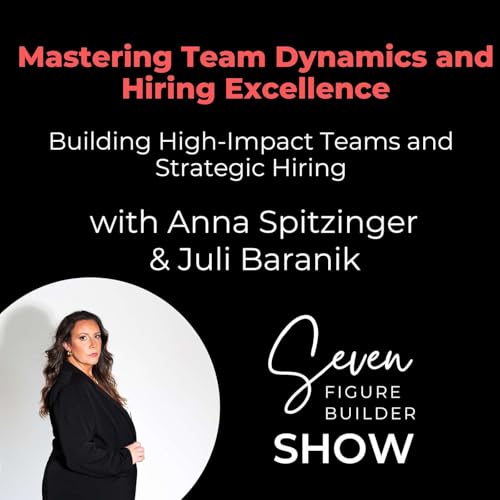 Building High-Impact Teams and Strategic Hiring with Anna Spitzinger