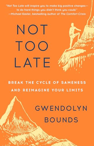 Not Too Late: Break the Cycle of Sameness and Reimagine Your Limits