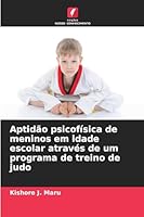 Aptidão psicofísica de meninos em idade escolar através de um programa de treino de judo (Portuguese Edition) 6200715971 Book Cover