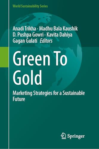 Green To Gold: Marketing Strategies for a Sustainable Future (World Sustainability Series)