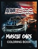  American Muscle Cars Coloring Book: 30 Greatest American Legends, Classic And Modern Cars Illustrations For Adults & Kids To Stress Relief and Relax. Perfect Gift for Car Lovers.