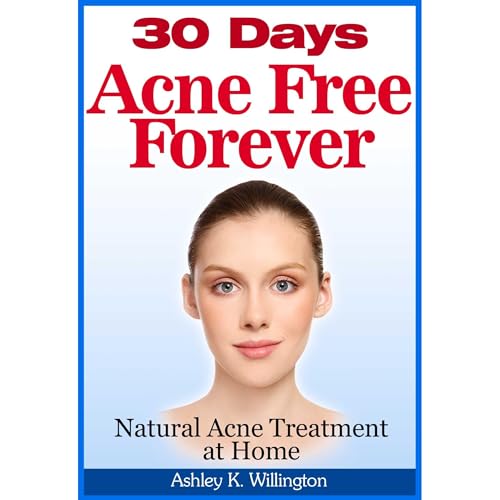 Ashley K. Willington's 30 Days Acne Free Forever - Natural Acne Treatment at Home episode artwork