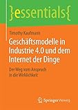 geschäftsmodelle in industrie 4.0 und dem internet der dinge: der weg vom anspruch in die wirklichkeit