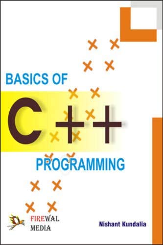 Basics of C++ Programming eBook : Nishant Kundalia, Ramesh Bangia ...