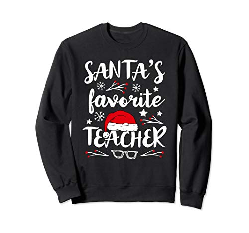 Santa's Favorite Teacher Gifts For Christmas Santa Teacher Sweatshirt
