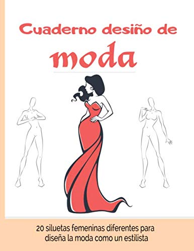 Cuaderno Diseño de Moda Libro de Bocetos Para Diseñadora de moda y estilistas 20 modelos diferentes de siluetas idea de regalo para adultos y