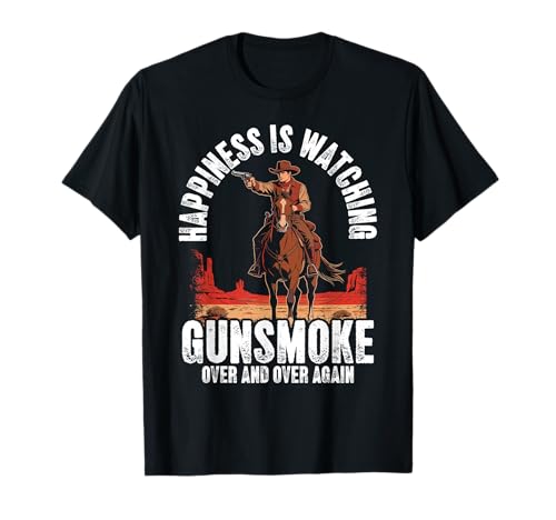 Happiness is Watching Gunsmoke Over and Over Again T-Shirt