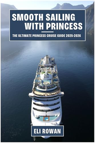 Smooth Sailing with Princess: The Ultimate Princess Cruise Guide 2025-2026