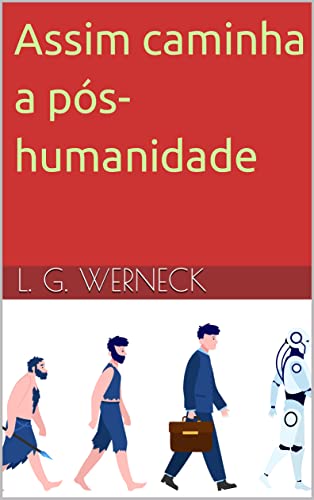 Assim caminha a pós-humanidade