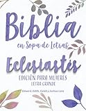 Biblia en Sopa de Letras - ECLESIASTÉS - EDICIÓN PARA MUJERES - LETRA GRANDE: OCHENTA Y CINCO (85) ROMPECABEZAS (Spanish Edition)