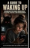 A GUIDE TO WAKING UP: RECOGNIZING THE SATANIC UNDERCURRENT IN CULTURE, POLITICS AND ENTERTAINMENT (GUIDES TO NAVIGATE CURRENT EVENTS AND FIND PEACE)