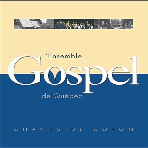 Chants De Coton by L'Ensemble Gospel De Quebec (2010-11-30) [Audio CD]