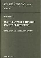 Deutschsprachige Physiker Im Alten St. Petersburg: Georg Parrot, Emil Lenz Und Moritz Jacobi Im Kontext Von Wissenschaft Und Politik 3486564463 Book Cover