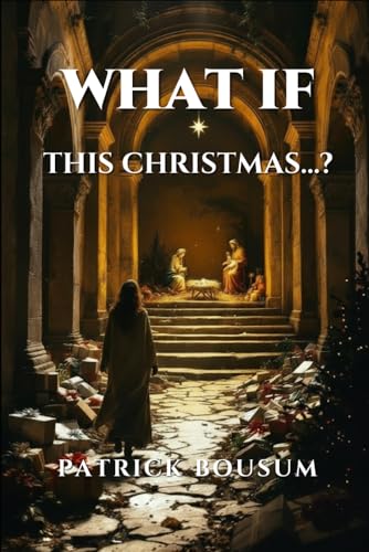 What If This Christmas...?: Personal reflections, prayer prompts and action steps following each...