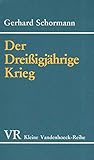Der Dreißigjährige Krieg (Kleine Vandenhoeck-Reihe, 1506, Band 1506) - Prof. Dr. Gerhard Schormann 