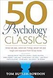 50 Psychology Classics: Who We Are, How We Think, What We Do; Insight and Inspiration from 50 Key Books (50 Classics)