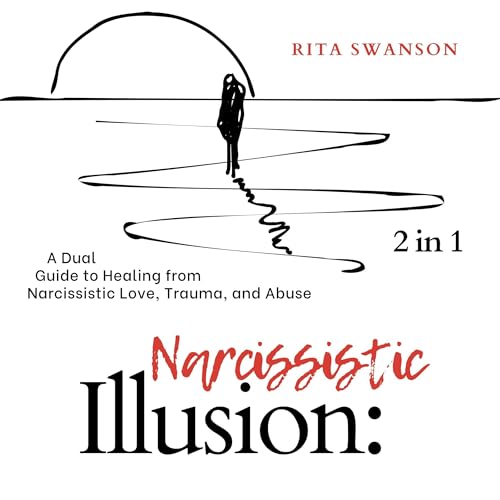 Enjoy Narcissistic Illusion: A Dual Guide to Healing from Narcissistic Love, Trauma, and Abuse (2 in 1) from Rita Swanson episode artwork