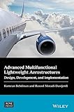 Advanced Multifunctional Lightweight Aerostructures: Design, Development, and Implementation (Wiley-ASME Press Series)
