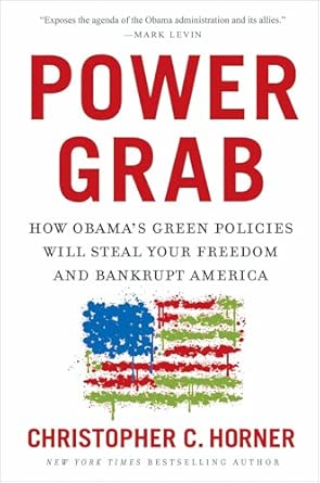 Power Grab: How Obama's Green Policies Will Steal Your Freedom and Bankrupt America Power Grab: How Obama's Green Policies Will Steal Your Freedom and Bankrupt America book cover