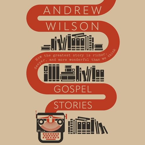 Audiobook: Gospel Stories by Andrew Wilson episode artwork