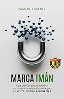Marca Imán: Guía práctica para convertirte en una marca personal exitosa que CONECTA, LIDERA & MONETIZA (Versión blanco y negro) (Spanish Edition) B0D64KS12F Book Cover